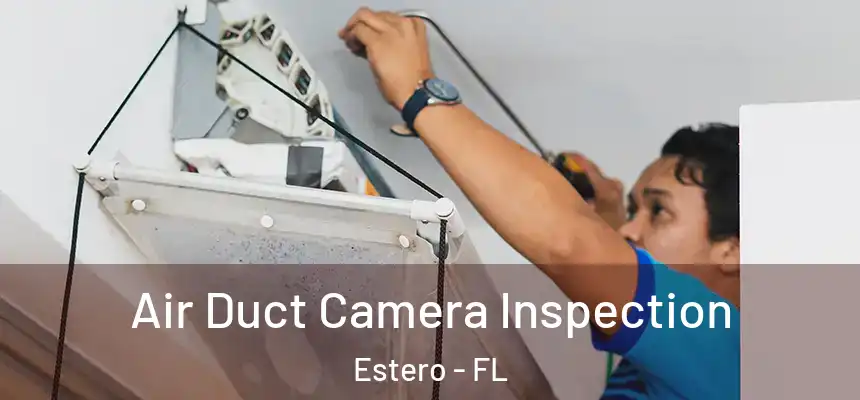  Air Duct Camera Inspection Estero - FL