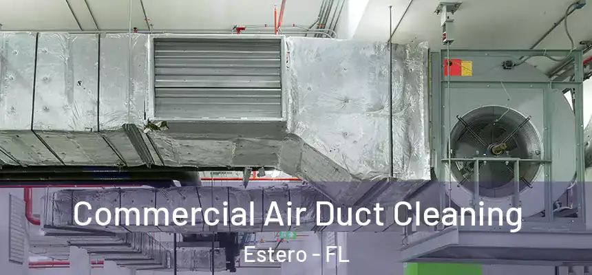  Commercial Air Duct Cleaning Estero - FL