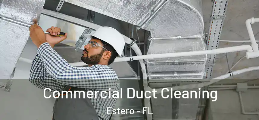  Commercial Duct Cleaning Estero - FL