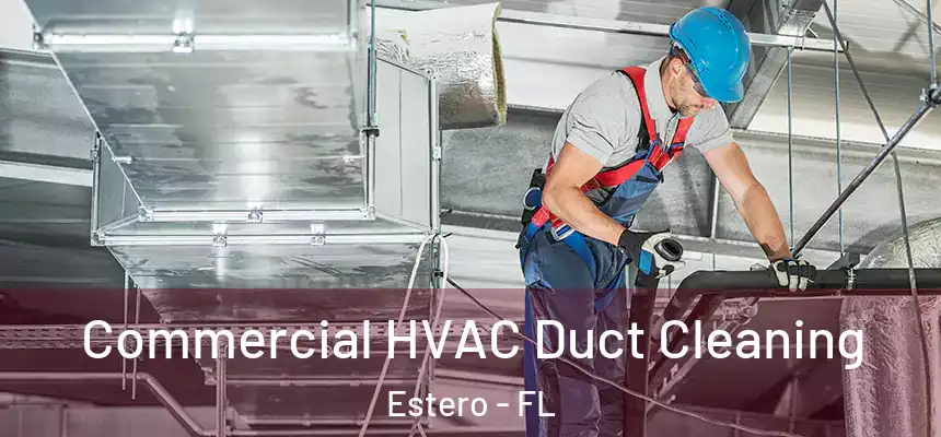  Commercial HVAC Duct Cleaning Estero - FL