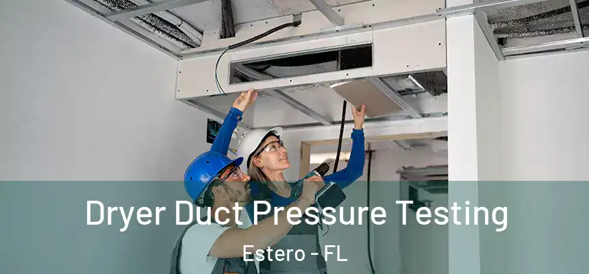 Dryer Duct Pressure Testing Estero - FL