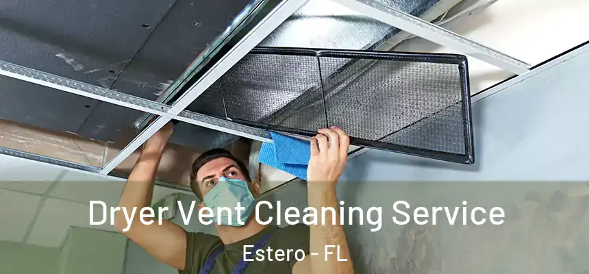  Dryer Vent Cleaning Service Estero - FL