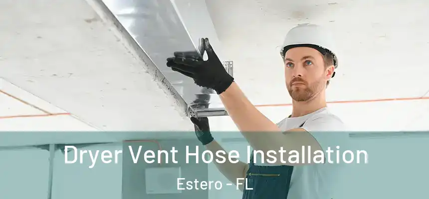  Dryer Vent Hose Installation Estero - FL