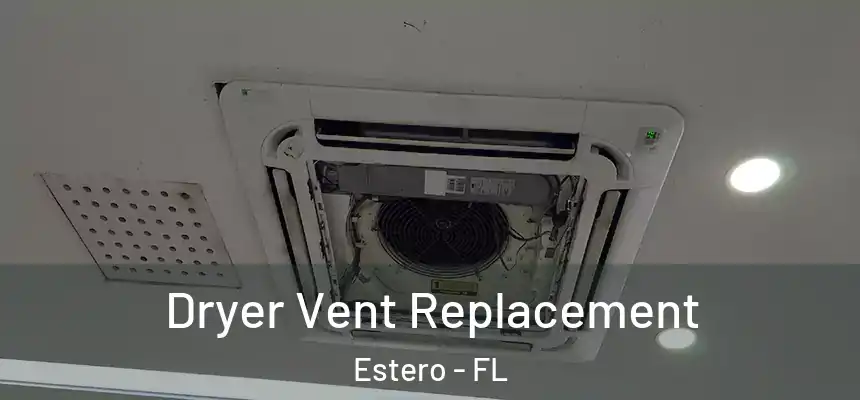  Dryer Vent Replacement Estero - FL