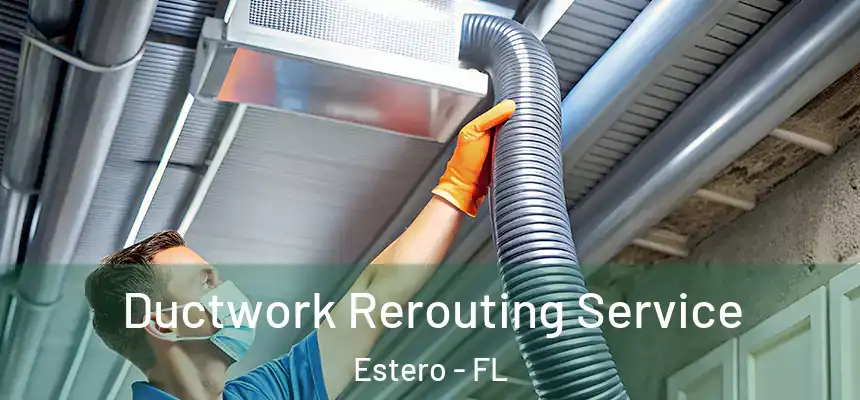  Ductwork Rerouting Service Estero - FL