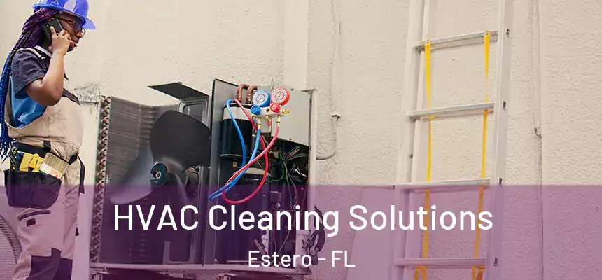 HVAC Cleaning Solutions Estero - FL