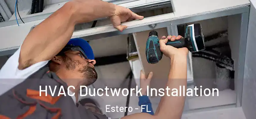  HVAC Ductwork Installation Estero - FL