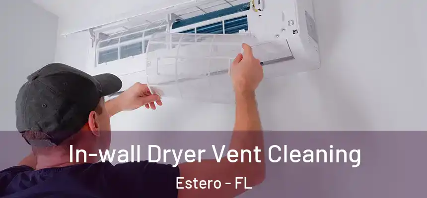  In-wall Dryer Vent Cleaning Estero - FL