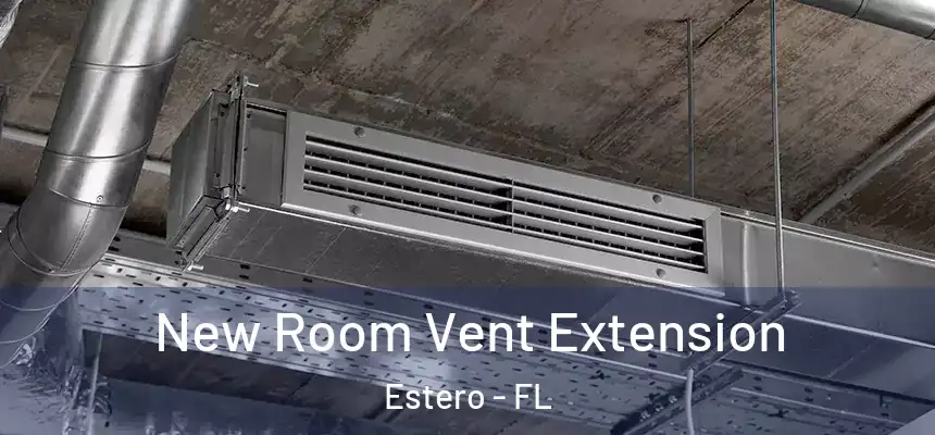  New Room Vent Extension Estero - FL