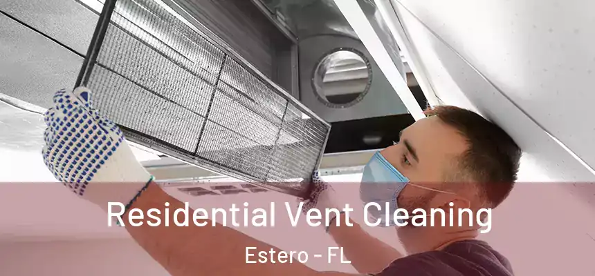  Residential Vent Cleaning Estero - FL