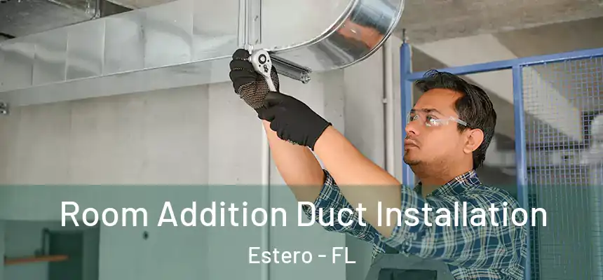  Room Addition Duct Installation Estero - FL